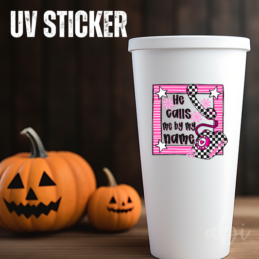 HE CALLS ME BY MY NAME -UV Stickers