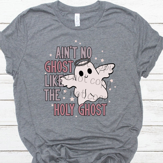 Ain’t no ghost like the Holy Ghost -DTF