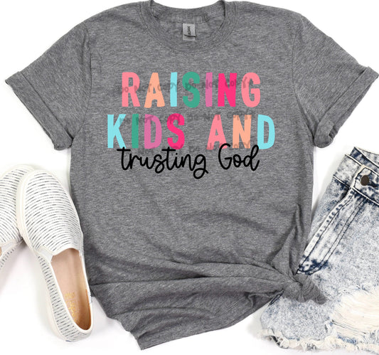 Raising kids and trusting god colored -DTF