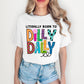 Literally born to Dilly Dally -DTF&UV