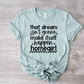 That dream isn't going to make itself happen-DTF