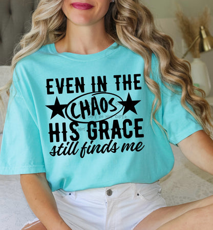 Even in the Chaos His Grace still finds me- DTF&UV