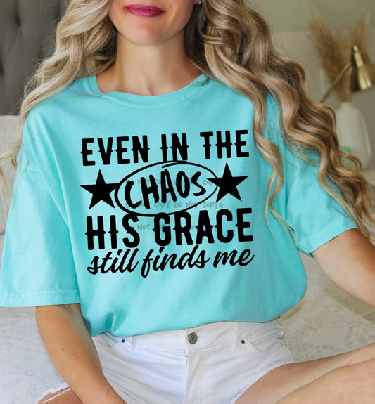 Even in the Chaos His Grace still finds me- DTF&UV