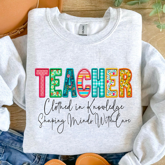 Teacher Clothed In Knowledge Shaping Minds With Care Faux Embroidery DTF