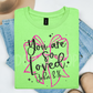 You are loved-DTF