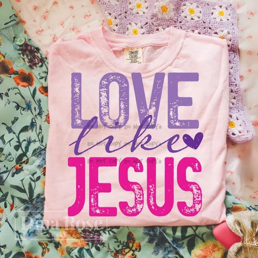 Love like Jesus - DTF&UV