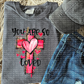 You are so loved-DTF