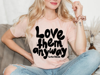 Love them anyway-DTF