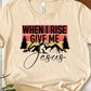 When I rise give me Jesus-DTF