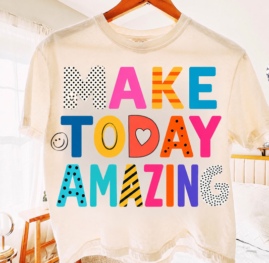 Make today amazing -DTF&UV