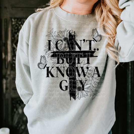 I Can’t But I Know A Guy Blk DTF