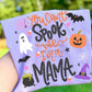 You can't spook me I'm a mama- DTF&UV