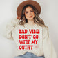 Bad Vibes Don’t Go With My Outfit Red - DTF