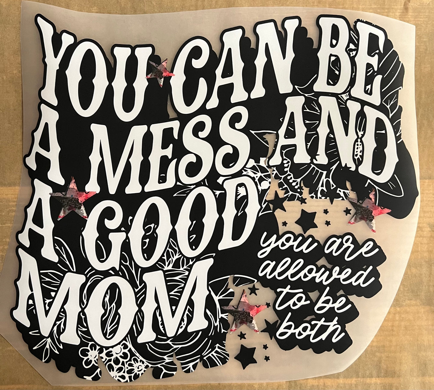 Mom-you can be a mess and a good mom 11”-DTF RTS