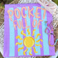 Pocket full of Sunshine -DTF&UV
