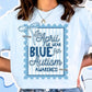 In April we wear blue for Autism-DTF&UV