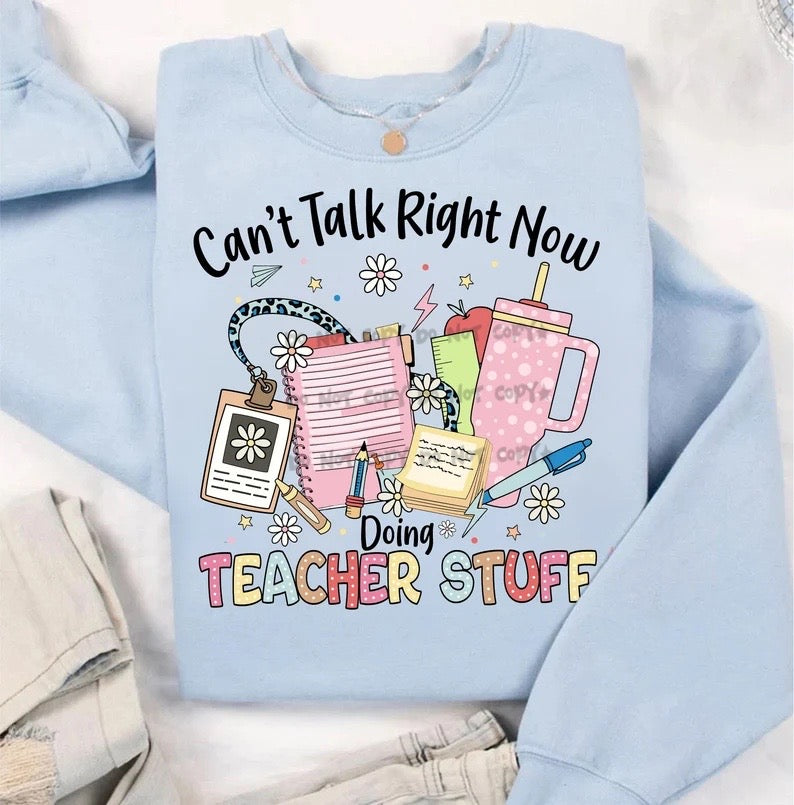 Can't talk right now doing Teacher
Stuff- DTF&UV