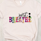 Just breathe ;-DTF