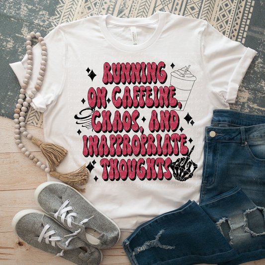 Running On Caffeine Chaos And Inappropriate Thoughts DTF