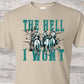 The hell I won’t-DTF