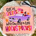 Get in Sistas we’re causing a little Hocus Pocus -DTF&UV