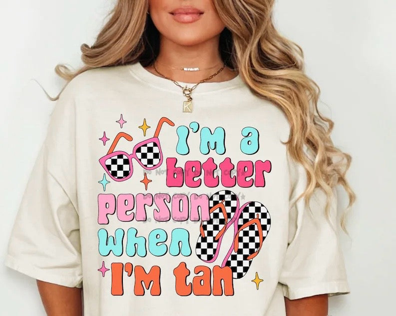 I'm a better person when I'm tan flip flops sunglasses
- DTF&UV