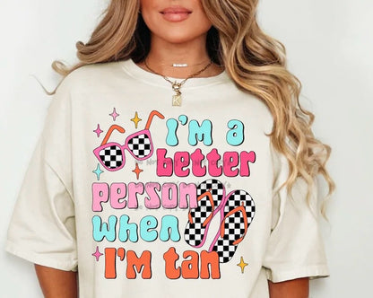 I'm a better person when I'm tan flip flops sunglasses
- DTF&UV