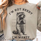 I'm not needy I'm wanty-DTF&UV