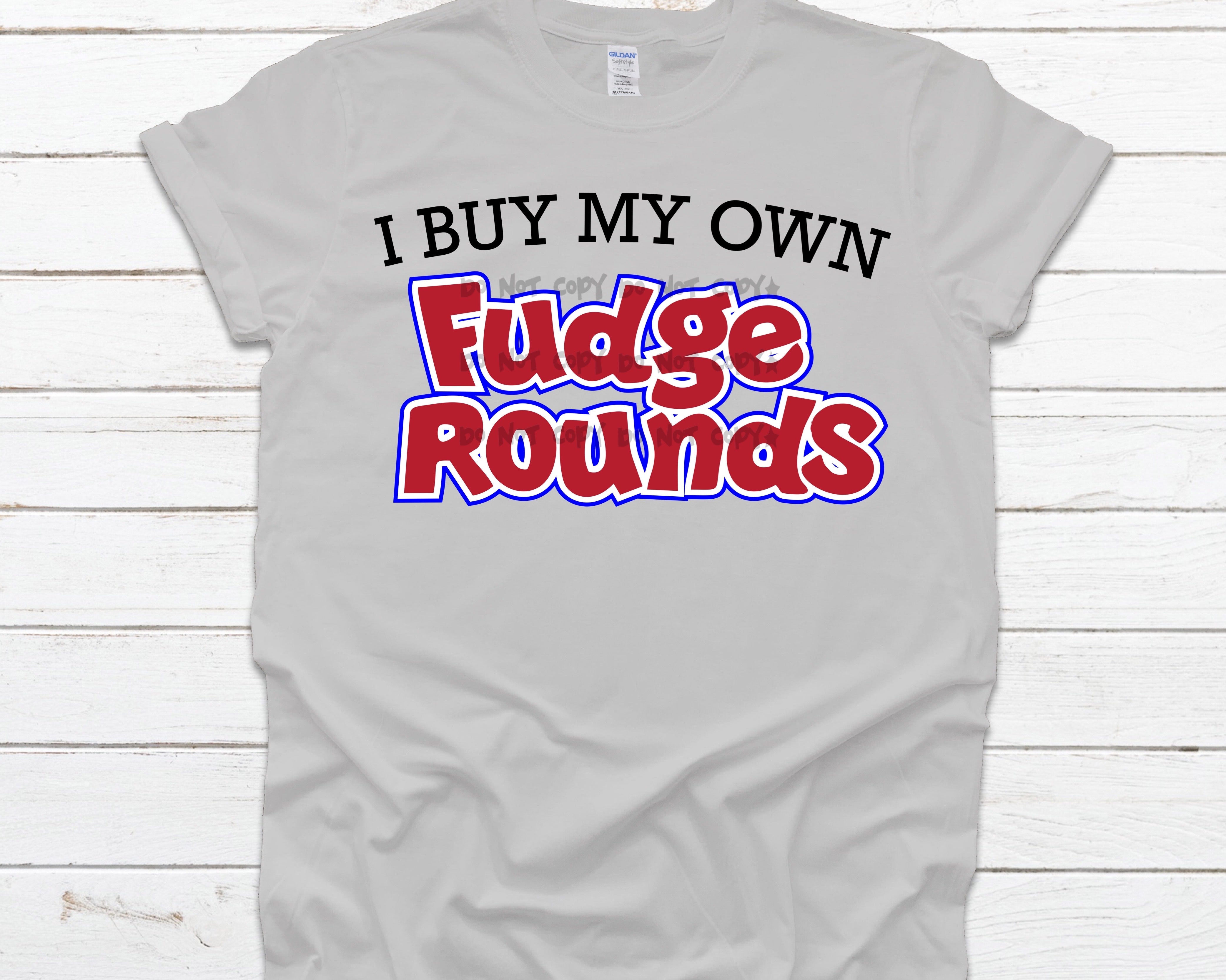 I buy my own fudge rounds-DTF – ABIDesignstore