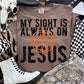My sight is always on Jesus-DTF&UV