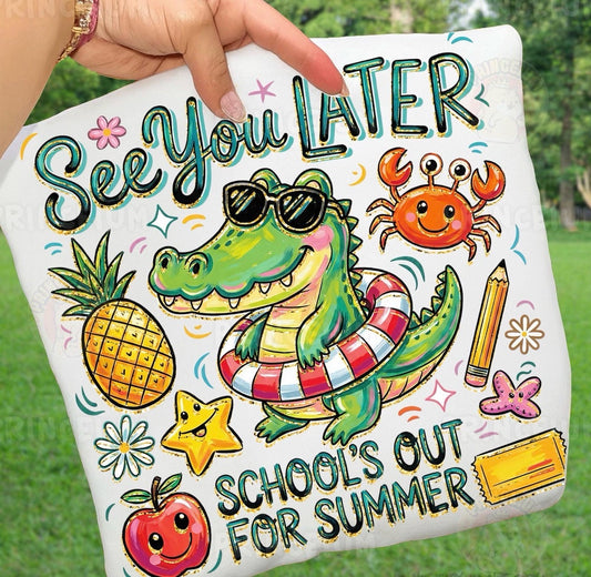See you Later Schools out for summer- DTF&UV