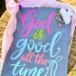 God is good all the time script-DTF&UV