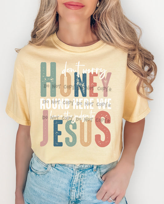 Don't worry honey round here we leave the judgin to Jesus -DTF&UV