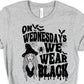 On Wednesday’s we wear black-DTF