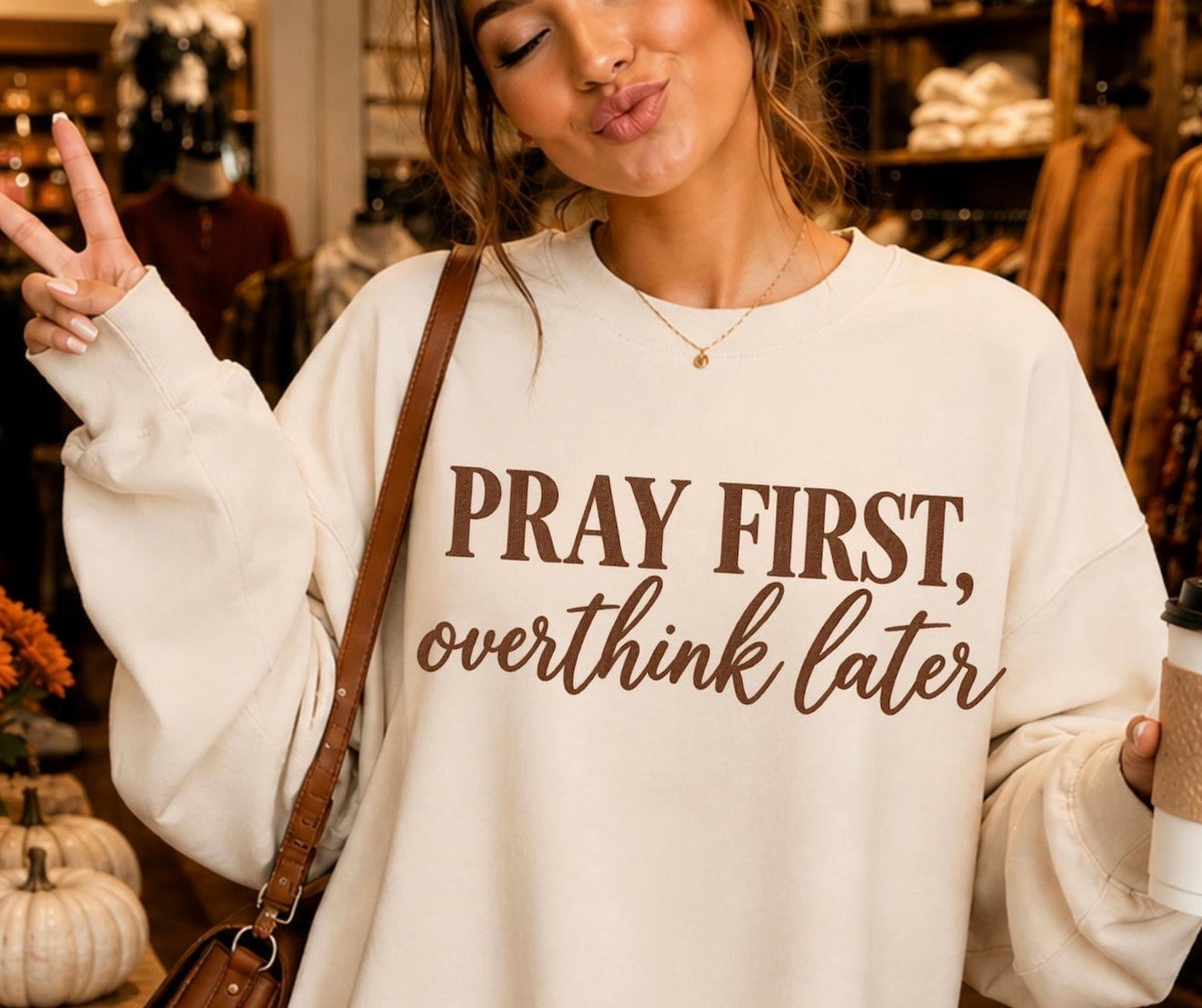 Pray First Overthink later-DTF
