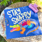 Stay Snappy- DTF&UV