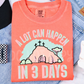 A Lot Can Happen in 3 Days-DTF