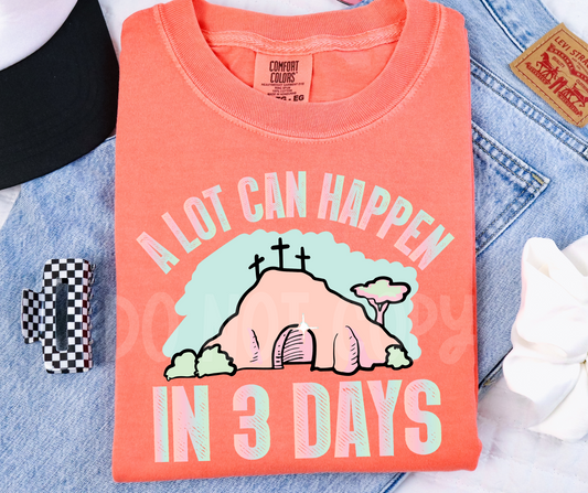 A Lot Can Happen in 3 Days-DTF