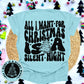 BACK- All i want for Christmas is a silent night-DTF