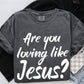 AreyoulovinglikeJesus White  -DTF&UV