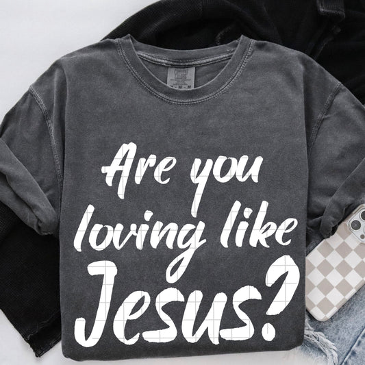 AreyoulovinglikeJesus White  -DTF&UV