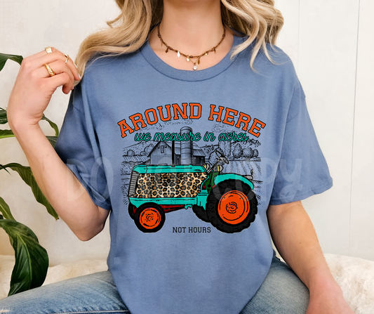 Around Here We Measure in Acres Orange  -DTF
