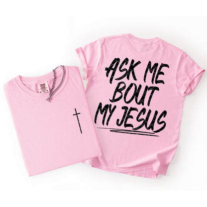Ask Me Bout My Jesus Blk (included FRONT AND BACK) - DTF&UV