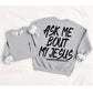 Ask Me Bout My Jesus Blk (included FRONT AND BACK) - DTF&UV