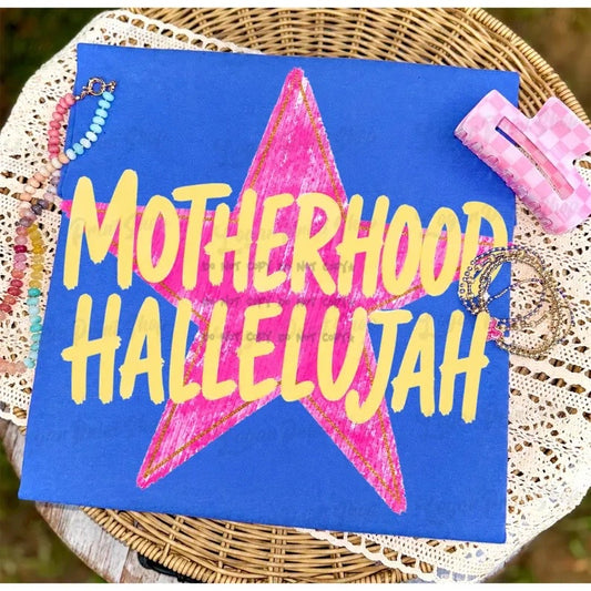 Motherhood Hallelujah- DTF&UV