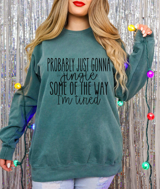 Probably just gonna jingle some of the way I’m tired-DTF&UV