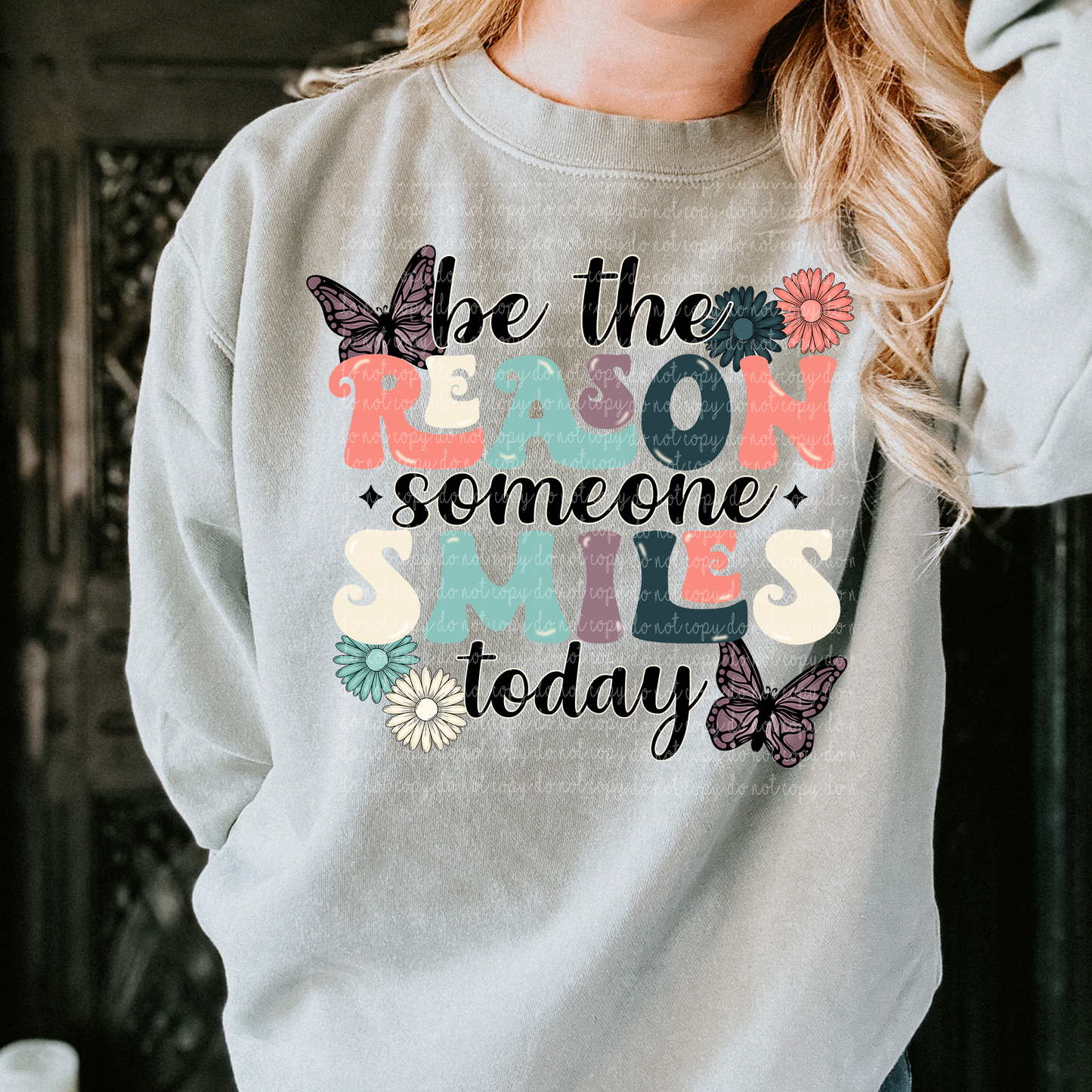 Be The Reason Someone Smiles Butterflies DTF