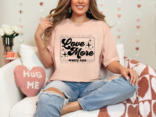 Love More Worry Less Blk - DTF