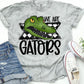 We are Gators -DTF