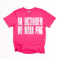 In October we wear pink (Breast cancer awareness)-DTF&UV